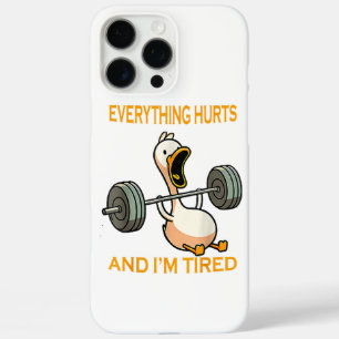 Funny gym duck Quote Everything Hurts And I'm Tire iPhone 16 Pro Max Case