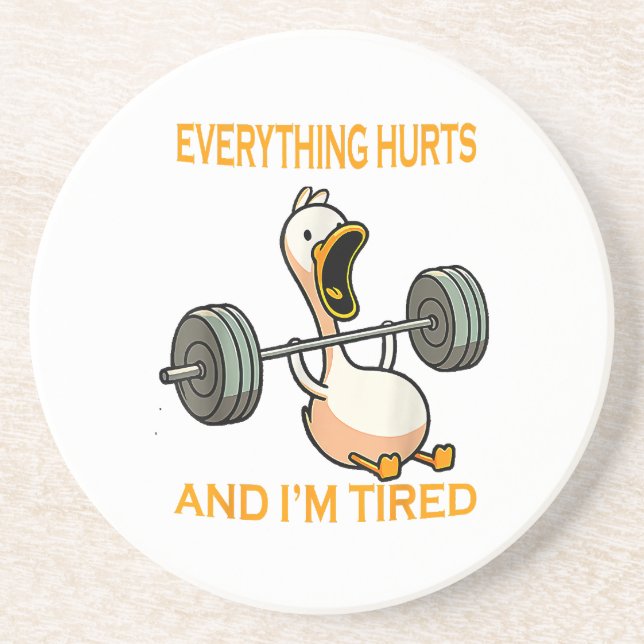Funny gym duck Quote Everything Hurts And I'm Tire Coaster (Front)