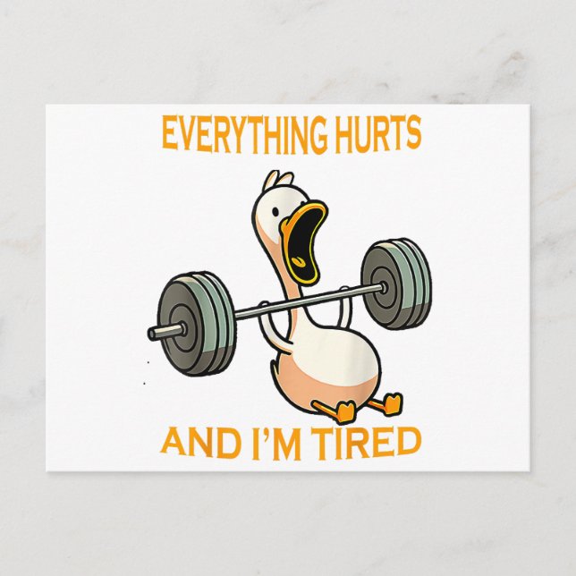 Funny gym duck Quote Everything Hurts And I'm Tire Holiday Postcard (Front)