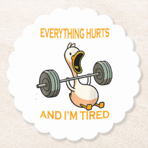 Funny gym duck Quote Everything Hurts And I'm Tire Paper Coaster