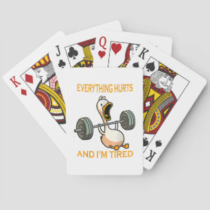 Funny gym duck Quote Everything Hurts And I'm Tire Playing Cards