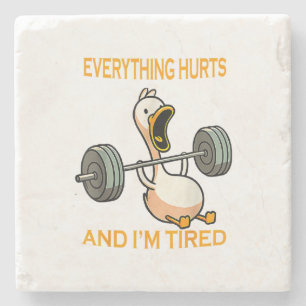 Funny gym duck Quote Everything Hurts And I'm Tire Stone Coaster