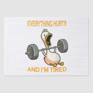 Funny gym duck Quote Everything Hurts And I'm Tire Tissue Paper