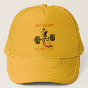 Funny gym duck Quote Everything Hurts And I'm Tire Trucker Hat