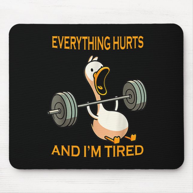 Funny Gym Duck Quote Everything Hurts And Im Tired Mouse Pad (Front)