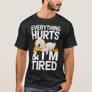 Funny Gym Duck Saying Everything Hurts And I'M Tir T-Shirt