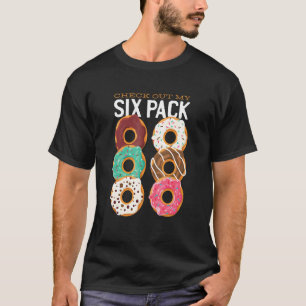 Funny Gym Gift Check Out My Six Pack Doughnuts T-Shirt