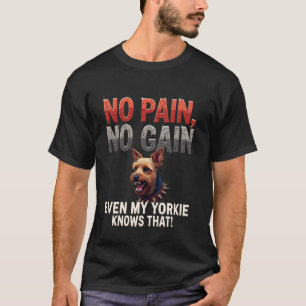 Funny Gym Gift for Yorkshire Terrier Dog Owners T-Shirt