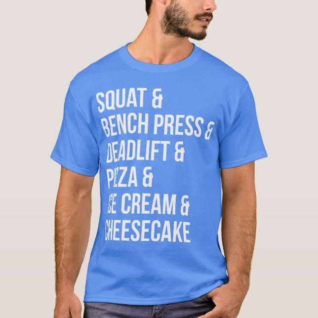 Funny Gym Humour - Pizza, Ice Cream, Cheesecake T-Shirt (Front)