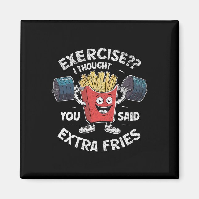 Funny Gym I Thought You Said Extra Fries Uni-adult Magnet (Front)