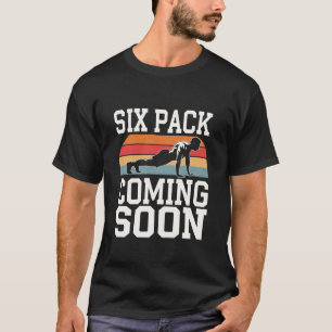 Funny Gym Lover Funny Six Pack Quotes Six Pack Com T-Shirt