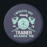 Funny Gym Motivation Fitness Training and Workout Magnet<br><div class="desc">I Would've Quit Already But My Trainer Scares Me. Funny sarcastic fitness design for those who love going to the gym, lifting weights and building muscles. Cool vintage, grunge and distressed merchandise to wear during your workout and exercise. Perfect to celebrate National Fitness Day and create awareness to live a...</div>