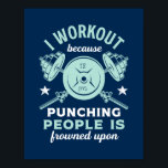 Funny Gym Motivation Fitness Training and Workout Poster<br><div class="desc">Workout Because Punching People Is Frowned Upon. Funny sarcastic fitness design for those who love going to the gym, lifting weights and building muscles. Cool vintage, grunge and distressed merchandise to wear during your workout and exercise. Perfect to celebrate National Fitness Day and create awareness to live a fit and...</div>