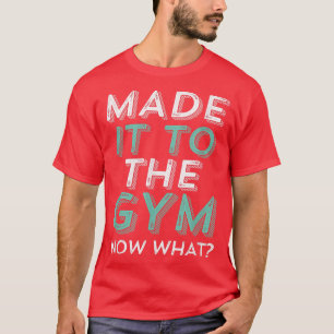Funny Gym Motivation for Workout Exercise Running T-Shirt