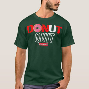 Funny Gym Motivation Workout- Doughnut Quit- Fitne T-Shirt