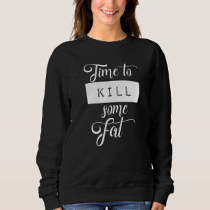 Funny Gym Motivation Workout Fitness Running Sweatshirt