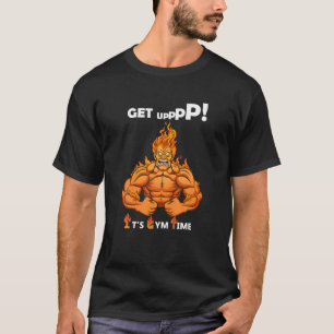 Funny Gym Motivational Quote Get Up It's Gym Time T-Shirt