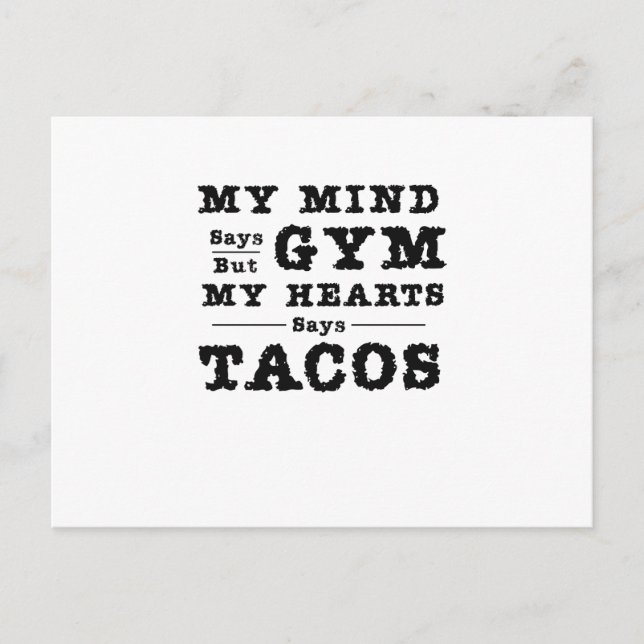 Funny Gym My mind say gym but my heart says tacos Postcard (Front)