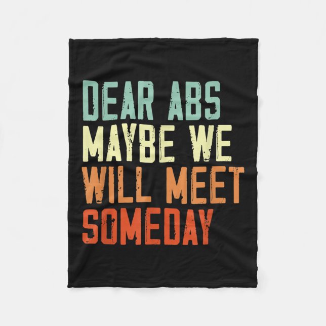 Funny Gym Quote Dear Abs, Maybe One Day We Will Me Fleece Blanket (Front)