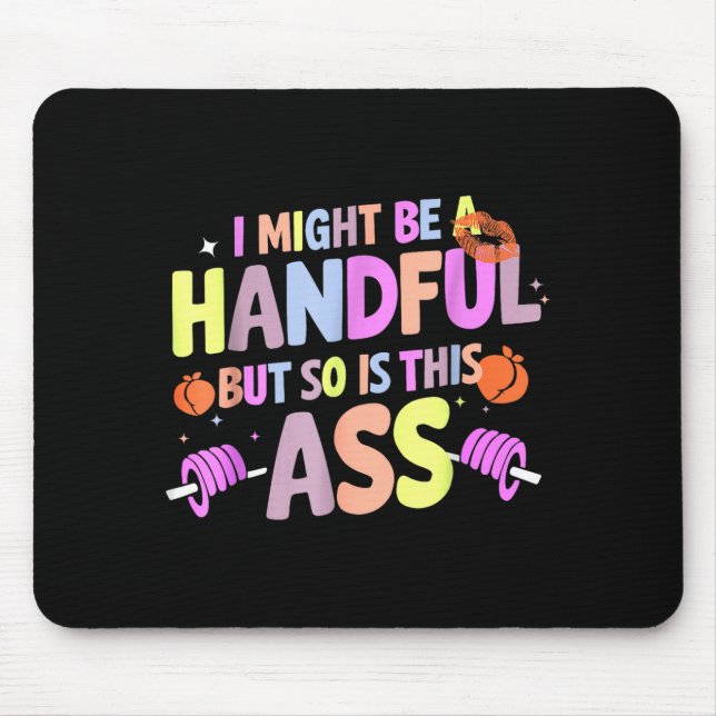 Funny Gym Quote I Might Be A Handful Workout  Mouse Pad (Front)