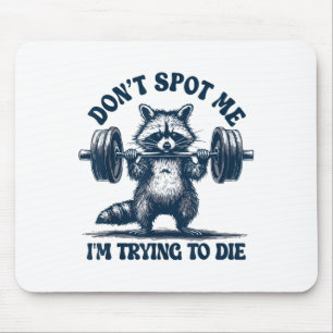 Funny Gym Raccoon Don’t St Me I’m Trying To Die Tr Mouse Pad