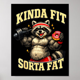 Funny gym raccoon_ kinda fit sorta fat poster