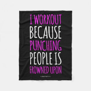 Funny Gym S_ I Workout Because Punching People Shi Fleece Blanket