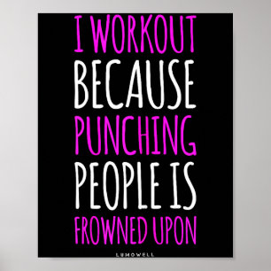 Funny Gym S_ I Workout Because Punching People Shi Poster