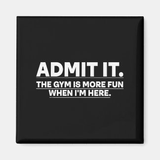 Funny Gym Shirt Admit It The Gym Is More Fun When Magnet