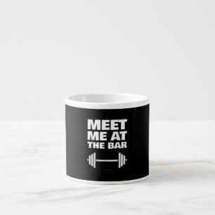 Funny Gym Ts Meet Me At Bar Gym Lover Gifts Espresso Cup