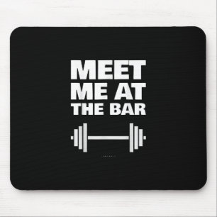 Funny Gym Ts Meet Me At Bar Gym Lover Gifts Mouse Pad