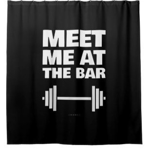 Funny Gym Ts Meet Me At Bar Gym Lover Gifts Shower Curtain