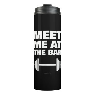 Funny Gym Ts Meet Me At Bar Gym Lover Gifts Thermal Tumbler