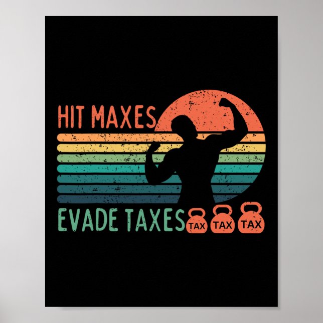 Funny Gym Weightlifting Hit Maxes Evade Taxes Work Poster (Front)