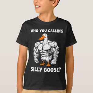 Funny Gym Who You Calling Silly Goose Meme  T-Shirt