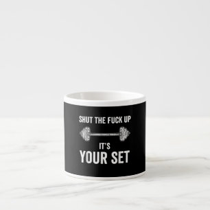 Funny Gym Workout Its Your Set Quote Espresso Cup