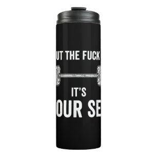 Funny Gym Workout Its Your Set Quote Thermal Tumbler
