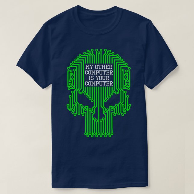 Funny Hacker My Other Computer Is Your Computer Sk T-Shirt (Design Front)