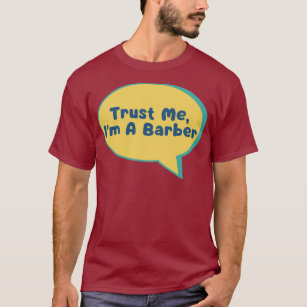Funny hair salon quote trust me I'm a barber, hair T-Shirt