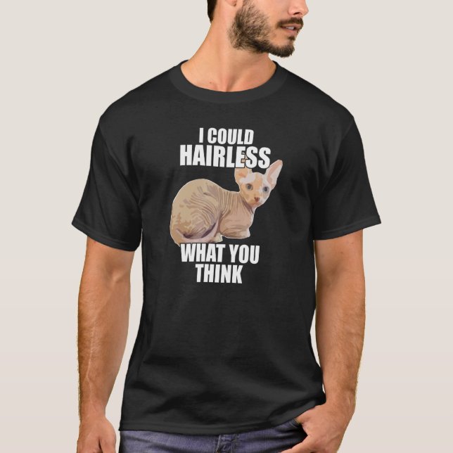 Funny Hairless Cat Sphynx Cat Pun Meme Gift for 1 T-Shirt (Front)