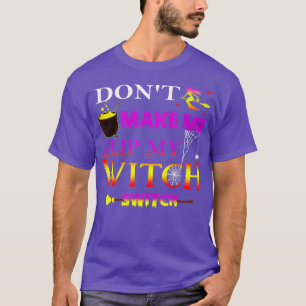 Funny Halloween 2022 Don't Make Me Flip My Witch S T-Shirt