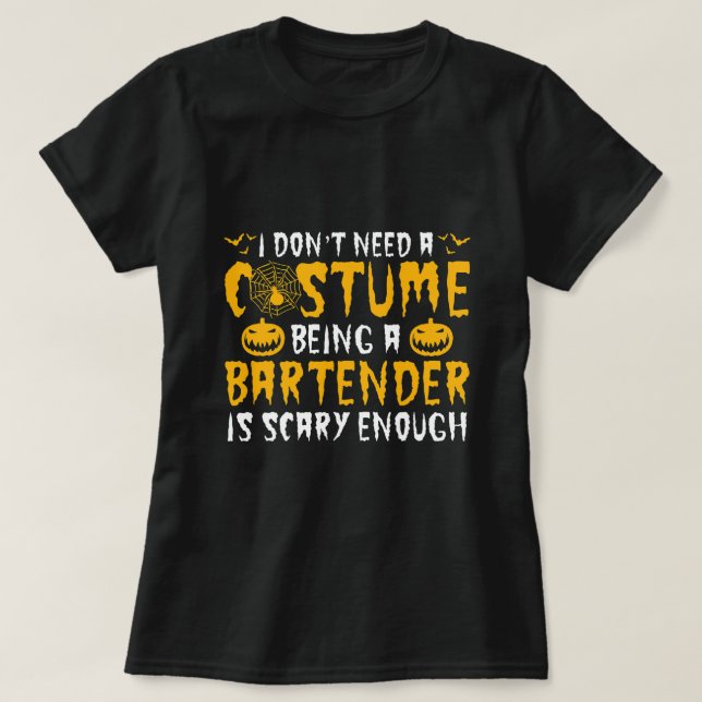 Funny Halloween Bartender Is Scary T-Shirt (Design Front)