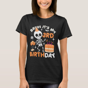 Funny Halloween Birthday Skeleton, Bruh Its My 3rd T-Shirt