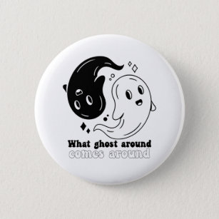 Funny Halloween Boo What Ghost Around Comes Around 6 Cm Round Badge