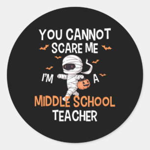 Funny Halloween Cannot Scare Me I'm Middle School Classic Round Sticker
