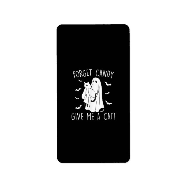 Funny Halloween Cat Ghost Forget Candy Give Me Cat Label (Front)