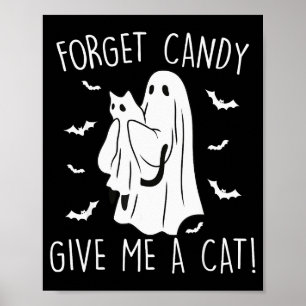 Funny Halloween Cat Ghost Forget Candy Give Me Cat Poster