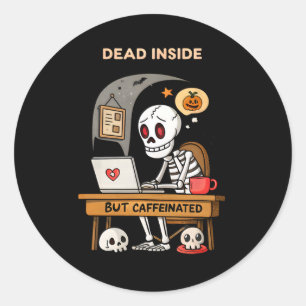 Funny Halloween Coffee Design Dead Inside But Caff Classic Round Sticker