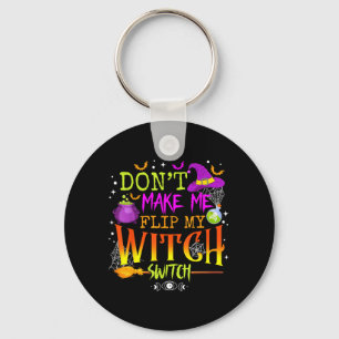 Funny Halloween Costume Dont Make Flip Witch Key Ring