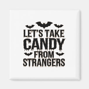 Funny Halloween Costume Lets Take Candy From Stran Magnet